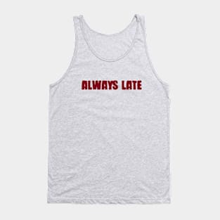 Always Late, burgundy Tank Top